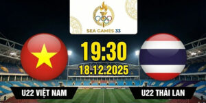 U22 Việt Nam vs U22 Thái Lan, 19h30 ngày 18/12 - Chung kết SEA Games 33 7 u22-viet-nam-vs-u22-thai-lan
