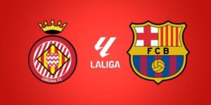 Soi kèo Girona vs Barcelona, 03h00 ngày 17/02 - La Liga 5 girona-vs-barcelona